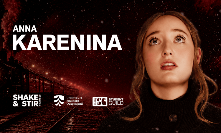 A young woman with light brown hair looks upward as a steam train moves through the snow, with the text "Anna Karenina" and logos for Shake & Stir, University of Southern Queensland, and Student Guild.