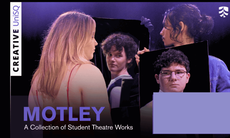 Three students hold up mirrors, reflecting each other’s faces, under purple lighting. Text reads: “MOTLEY: A Collection of Student Theatre Works. CREATIVE UniSQ.”.