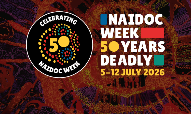 NAIDOC Week 50th anniversary logo and text: "NAIDOC WEEK 50 YEARS DEADLY 5–12 JULY 2026" on a colorful, abstract background.