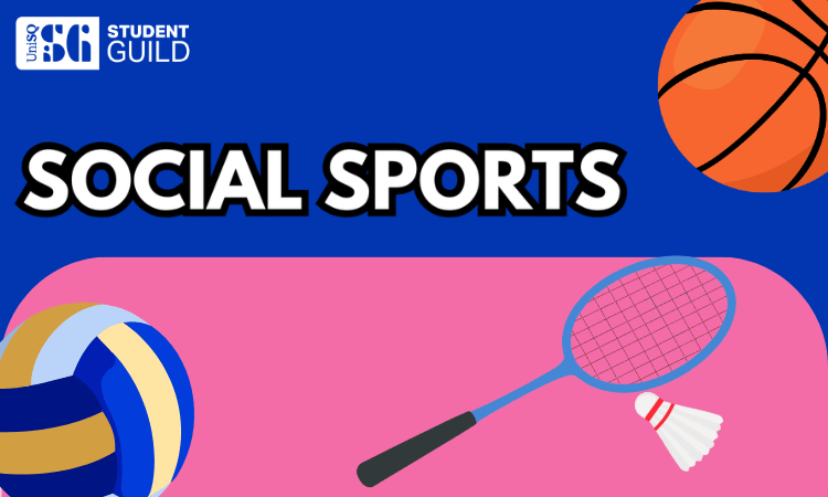 Graphic promoting "Social Sports" with images of a volleyball, basketball, and a badminton racket with shuttlecock. UniSQ Student Guild logo appears in the top left corner.