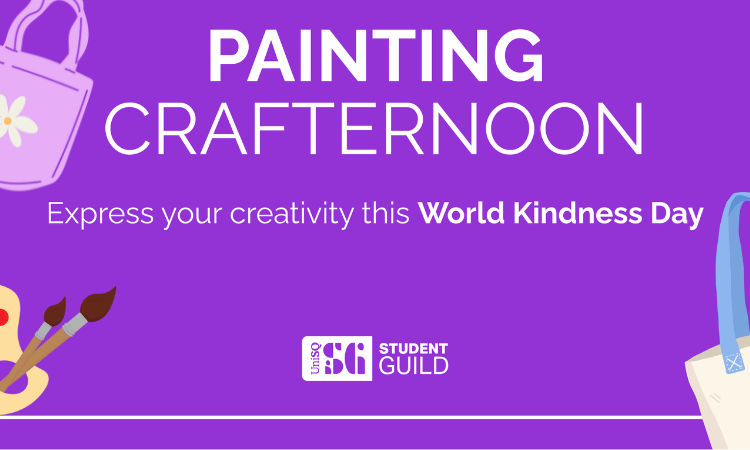A purple graphic promoting a "Painting Crafternoon" event by the USQ Student Guild for World Kindness Day, with paintbrush and tote bag illustrations.