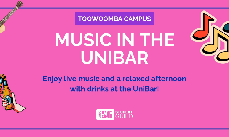 A promotional poster for "Music in the Unibar" at Toowoomba Campus, featuring live music, drinks, and a relaxed atmosphere. Musical notes and a guitar decorate the image.