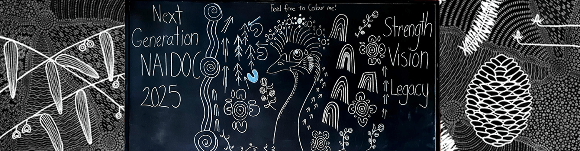 A blackboard displays a decorative emu drawing with the words “Next Generation NAIDOC 2025, Strength, Vision, Legacy” and “Feel free to color me!” written on it.
