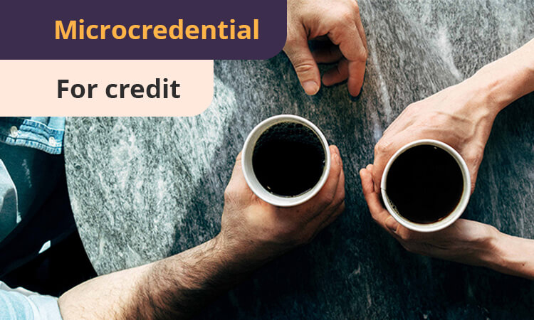 Two people holding cups of coffee across a table. Text reads: "Microcredential for credit.